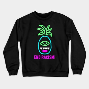 End Racism Pineapple Monster Crewneck Sweatshirt